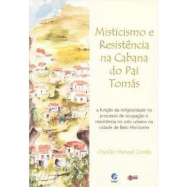 Imagem de Livro Misticismo E Resistencia Na Cabana Do Pai Tomas... - C/ Arte