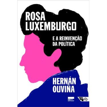 Imagem de Livro - Rosa Luxemburgo e a reinvenção da política