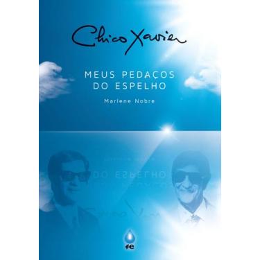 Imagem de Livro - Chico Xavier - Meus pedaços do Espelho