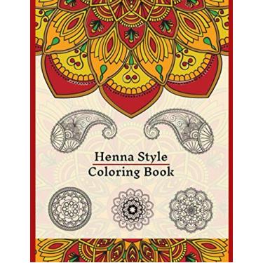 Imagem de Henna Style Coloring Book: 50 Colouring Images For Teens and Adults, Mandala, Paisley And Mehndi Patterns For Relaxation, Stress Relief, Practicing Mindfulness And Meditation