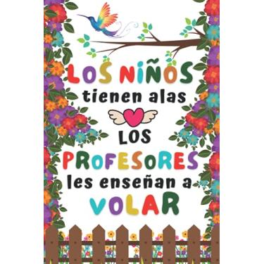 Imagem de Los Niños Tienen Alas: Regalo Fin De Curso , Cuaderno A5 Perfecto Para Tomar Notas, Escribir Pensamientos, Trabajo, Dia del Maestro