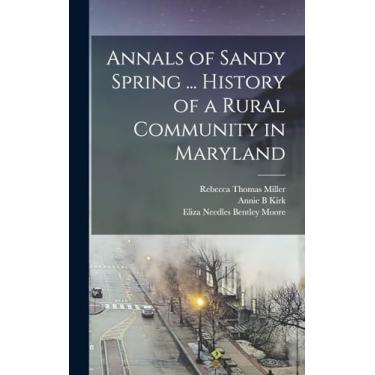 Imagem de Annals of Sandy Spring ... History of a Rural Community in Maryland