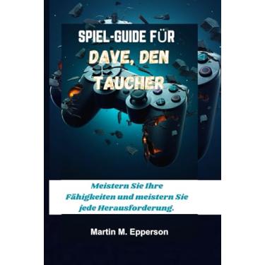 Imagem de Spiel-Guide Für Dave, Den Taucher: Meistern Sie Ihre Fähigkeiten und meistern Sie jede Herausforderung.