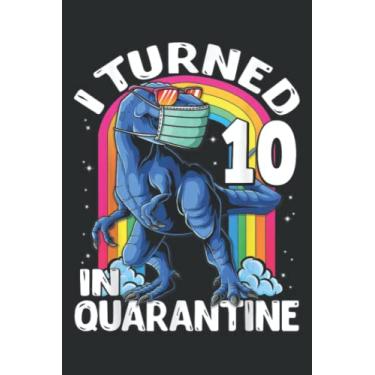 Imagem de I Turned 10 in Quarantine T Rex Dinosaur 10Th Birthday Kids: Lined Notebook: 6" x 9", 100 Pages, Planner, Diary, Lined College Ruled Paper, Journal, Matte Finish Cover.