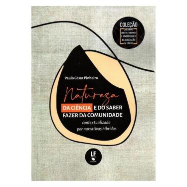Imagem de Natureza Da Ciência E Do Saber Fazer Da Comunidade Contextualizada Por Narrativas Híbridas