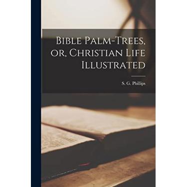 Imagem de Bible Palm-trees, or, Christian Life Illustrated [microform]