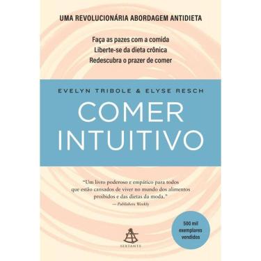 Imagem de Comer intuitivo: Faça as pazes com a comida. Liberte-se da dieta crônica. Redescubra o prazer de comer