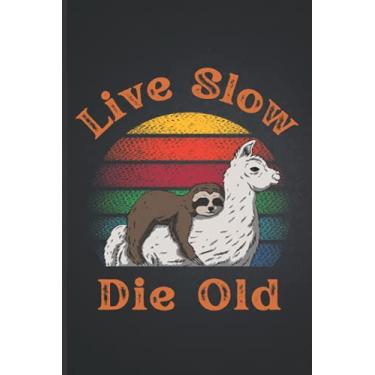 Imagem de Live Slow Die Old: Sloth And Llama Notebook. Motivational Notebooks For People With No Motivation! (Funny Gifts for Lazy People)