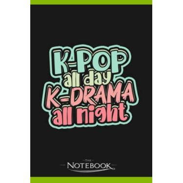 Imagem de Notebook: K Pop All Day K Drama All Night Korean K Drama: Notebook, Composition book, Exercise book, Journal, Diary, School 120 Pages 6 x 9 inches