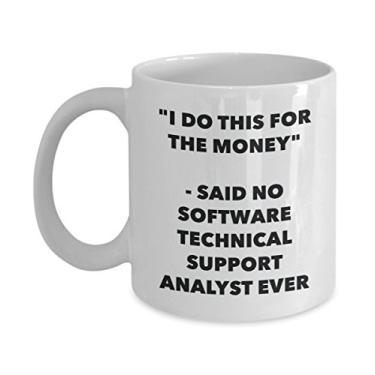 Imagem de "I Do This for the Money" - Said No Software - Caneca analista de suporte técnico - Caneca de café de cacau quente engraçado - Novidade aniversário Natal Annivers