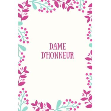 Imagem de Dame d'honneur: Petit journal vierge pour la matrone d'honneur Notes, pensées, idées, rappels, liste de choses à faire (carnet de notes ligné 6 x 9, 120 pages)