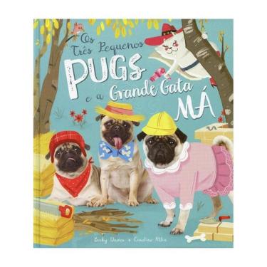 Imagem de Tres Pequenos Pugs E A Grande Gata Ma, Os