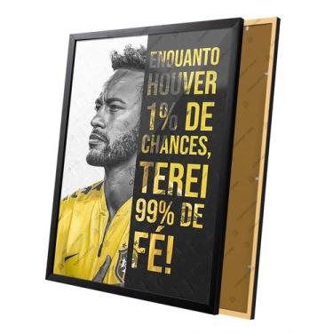 Imagem de Quadro Enquanto Tiver 1% de Chance Terei 99 de Fé Neymar - Complet Cas