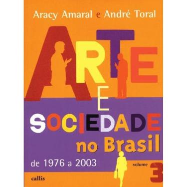 Imagem de Arte E Sociedade No Brasil De 1976 2003 - Vol.3