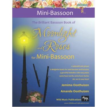 Imagem de The Brilliant Bassoon book of Moonlight and Roses for Mini-Bassoon: Romantic solos, duets (with bassoon) and pieces with easy piano arranged especially for the beginner+ mini-bassoonist.