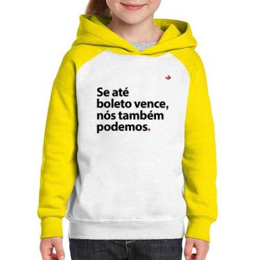 Imagem de Moletom Infantil Se até boleto vence, nós também podemos - Foca na Mod