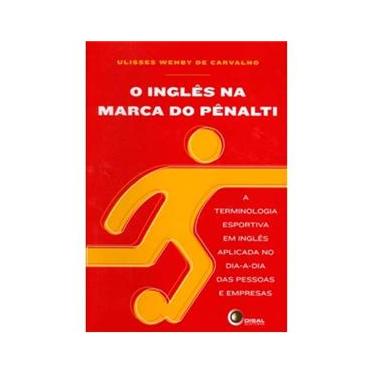 Imagem de O Inglês na Marca do Pênalti: a Terminologia Esportiva em Inglês Aplicada no Dia-a-Dia das Pessoas e Empresas