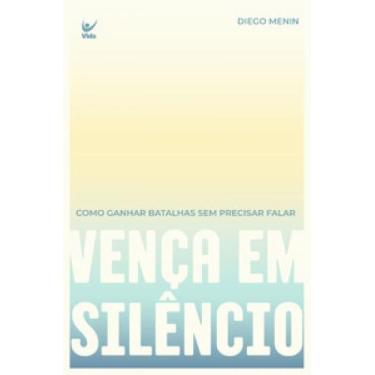 Imagem de Vença em silêncio: como ganhar batalhas sem precisar falar - EDITORA V