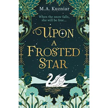 Imagem de Upon a Frosted Star: A spellbinding fairy tale reimagining of Swan Lake from the bestselling author of Midnight in Everwood to curl up with in winter 2023