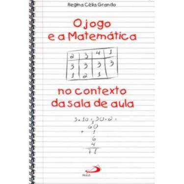 Imagem de Jogo E A Matematica No Contexto Da Sala De Aula, O
