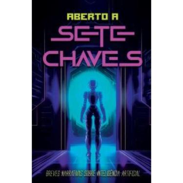 Imagem de Aberto a sete chaves: Breves narrativas sobre Inteligência Artificial