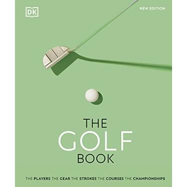 Imagem de The Golf Book: The Players • The Gear • The Strokes • The Courses • The Championships