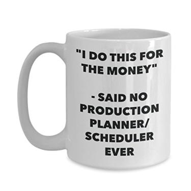 Imagem de Caneca "I Do This for the Money" - Said No Production Planner/Agendador Ever - Chá divertido de cacau quente - Novidade, aniversário, Natal, aniversário