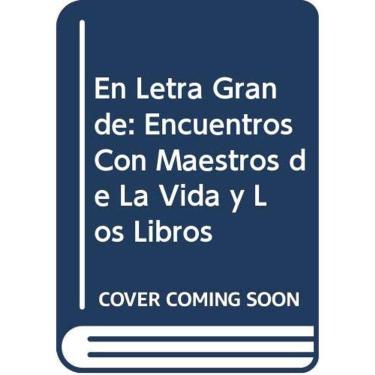 Imagem de En Letra Grande Encuentros Con Maestros De La Vida Y Los Libros