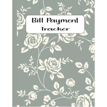 Imagem de Bill Payment Tracker: Monthly Bill Payment Organizer Tracker,| 8.5" x 11" 120 Pages | Bill Payment Checklist to manage and budget for expenses
