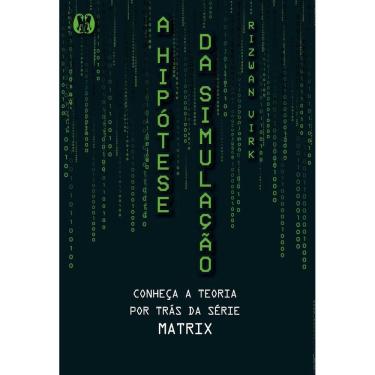 Imagem de a Hipótese Da Simulação - Conheça a Teoria Por Trás Da Série Matrix