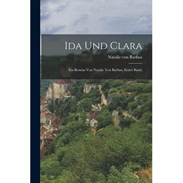 Imagem de Ida und Clara: Ein Roman von Natalie von Barfuss, Erster Band.