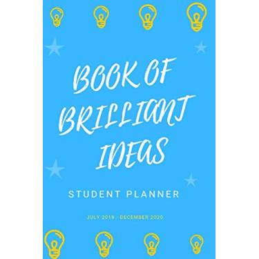 Imagem de BOOK OF BRILLIANT IDEAS Student planner July 2019-December 2020: 18-month Academic Planner from July 2019 to December 2020: Monthly, Weekly planners and a lot more. Size 6x9 for students.