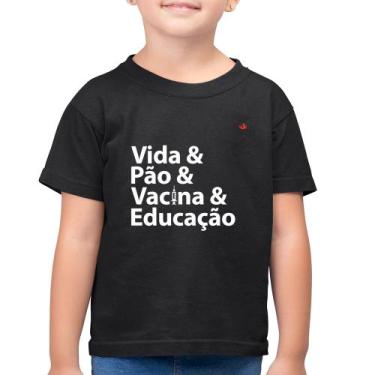 Imagem de Camiseta Algodão Infantil Vida, Pão, Vacina e Educação - Foca na Moda,