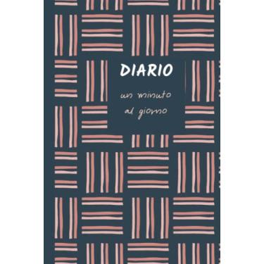 Imagem de Un minuto al giorno. Agenda di vita universale: Diario quotidiano per la felicità, la consapevolezza e la riflessione| Agenda di vita universale| ... Diario della gratitudine per uomini e don