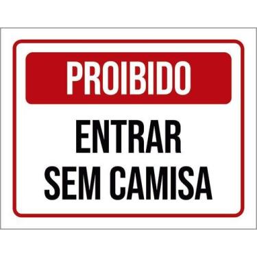 Imagem de Kit 5 Placa Acm Proibido Entrar Sem Camisa Vermelha 18X23 - Sinalizo