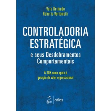 Imagem de Livro – Controladoria Estratégica e Seus Desdobramentos Comportamentais - Vera Bermudo e Roberto Vertamatti