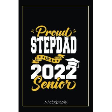 Imagem de Proud Stepdad Of A 2022 Senior Class Of 2022 Graduation Notebook: Graduation Gift Diary For Notes, Congratulations, Graduate Journal, Gold Graduate ... Journal, 6x9 college ruled notebook