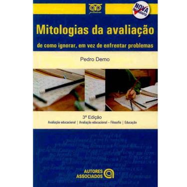 Imagem de Livro - Mitologias da Avaliação: De como Ignorar, em Vez de Enfrentar Problemas - Pedro Demo