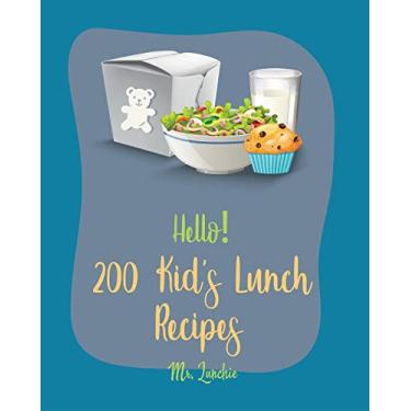 Imagem de Hello! 200 Kids' Lunch Recipes: Best Kids' Lunch Cookbook Ever For Beginners [Bento Lunch Cookbook, Bento Lunch Recipes, Bento Box Lunch Recipes, Kid Lunch Box Recipe, School Lunch Recipes] [Book 1]