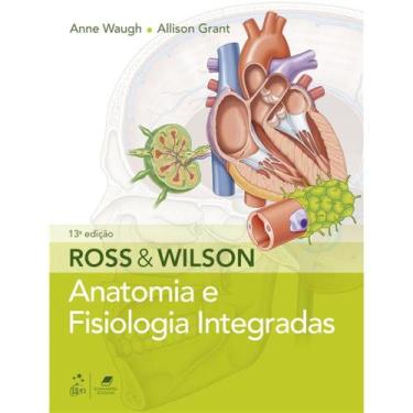 Imagem de Ross & Wilson - Anatomia E Fisiologia Integradas + Marca Página