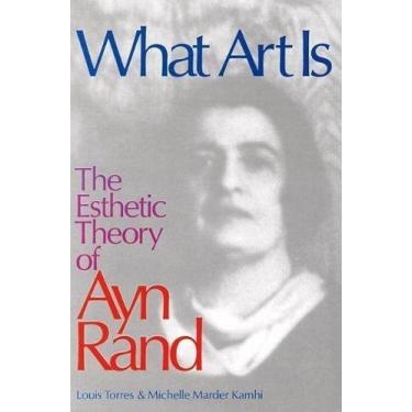 Imagem de What Art Is: The Esthetic Theory of Ayn Rand (English Edition)