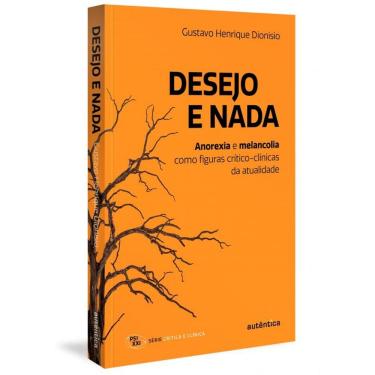 Imagem de Desejo e nada: Anorexia e melancolia como figuras crítico-clínicas da atualidade