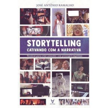 Imagem de Storytelling: Cativando Com a Narrativa - Técnicas Para Criar Conexão Com Pessoas e Empresas