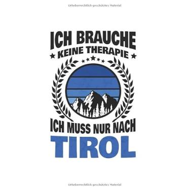 Imagem de Tirol Notizbuch: Ich brauche keine Therapie - Ich Muss Nur Nach Tirol Reise / 6x9 Zoll / 120 gepunktete Seiten