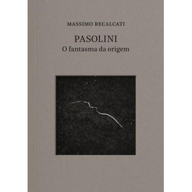 Imagem de Livro - Pasolini: o fantasma da origem