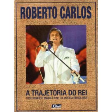Imagem de Livro: Roberto Carlos: A Trajetória do Rei Autor: Roberto Carlos (Novo