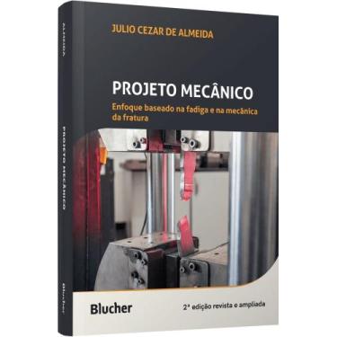 Imagem de Projeto Mecânico - Enfoque Baseado Na Fadiga E Na Mecânica Da Fratura 