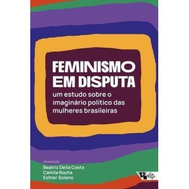 Imagem de Feminismo Em Disputa - Um Estudo Sobre o Imaginário Político Das Mulhe