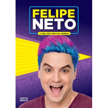 Imagem de Livro - Felipe Neto - A Vida por trás das câmeras