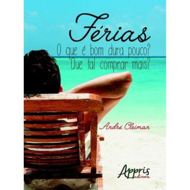 Imagem de Ferias - O Que E Bom Dura Pouco? Que Tal Comprar Mais?